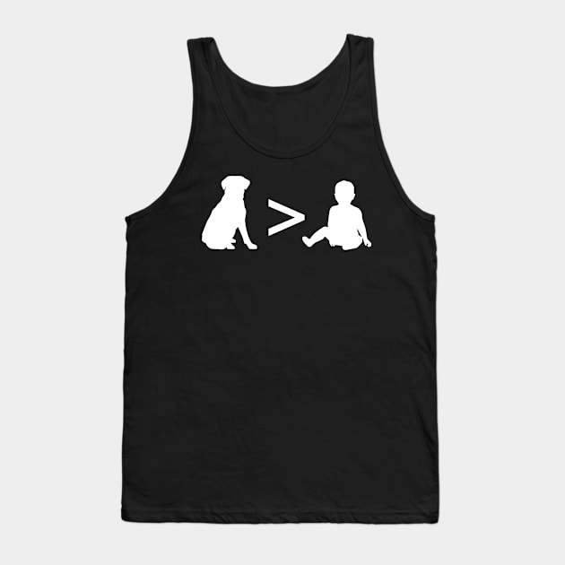 Dogs are better than Babies Tank Top by freepizza